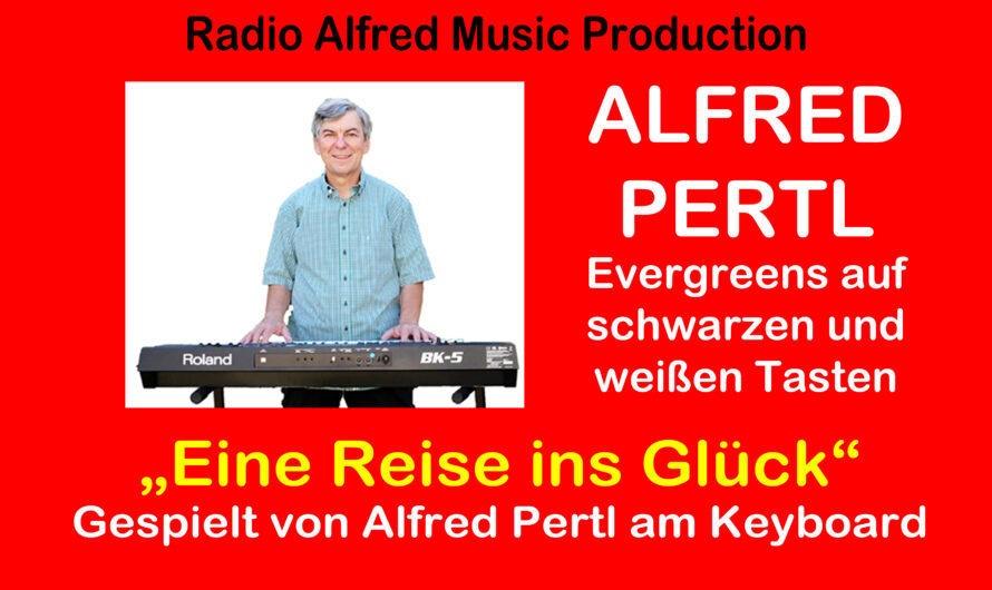 Eine Reise ins Glück – gespielt von Alfred Pertl am Keyboard