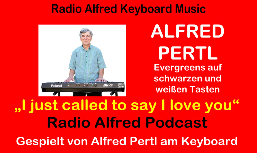 I just called to say I love you – gespielt von Alfred Pertl am Keyboard