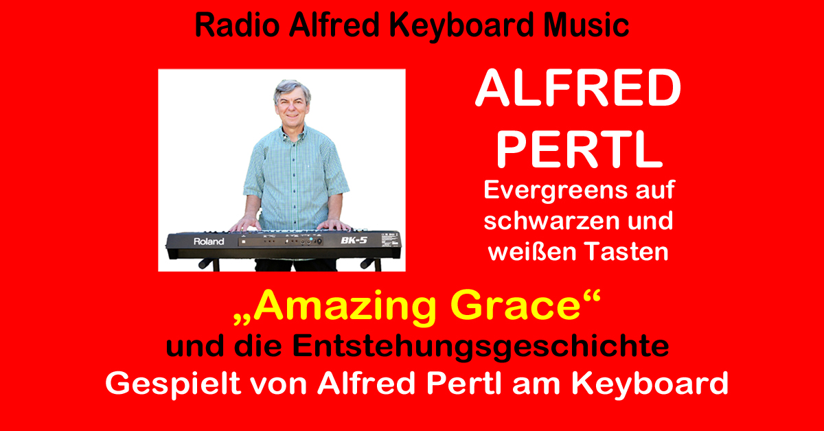 Amazing Grace und die Entstehungsgeschichte – erzählt und gespielt von Alfred Pertl