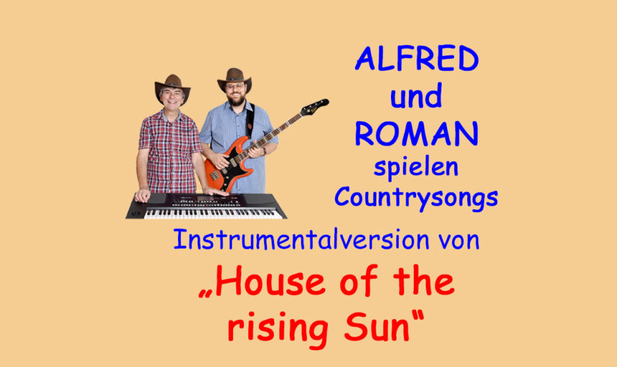 „House of the rising Sun“ – instrumental gespielt von Alfred und Roman Pertl