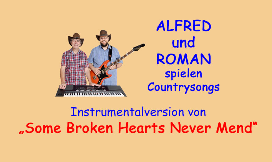 Some broken Hearts never mend – instrumental gespielt von ALFRED und ROMAN