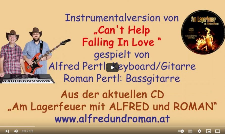 Can’t Help Falling In Love – gespielt von Alfred und Roman Pertl