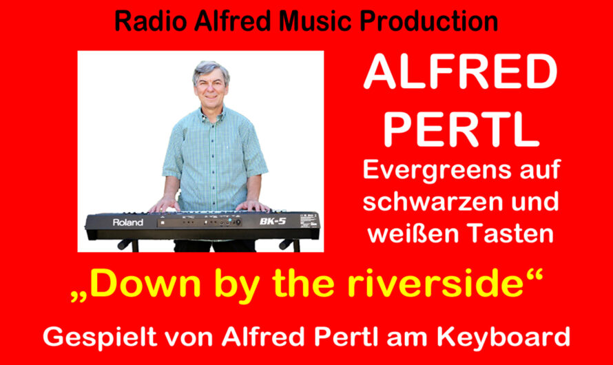 Down by the Riverside – am Keyboard Alfred Pertl