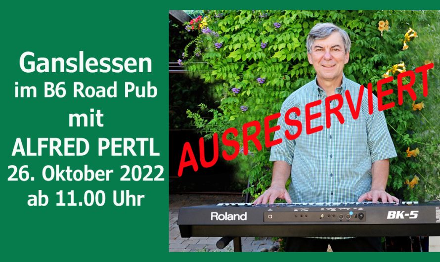 Ganslessen im B6 mit Alfred Pertl am 26. Oktober 2022 AUSRESERVIERT!