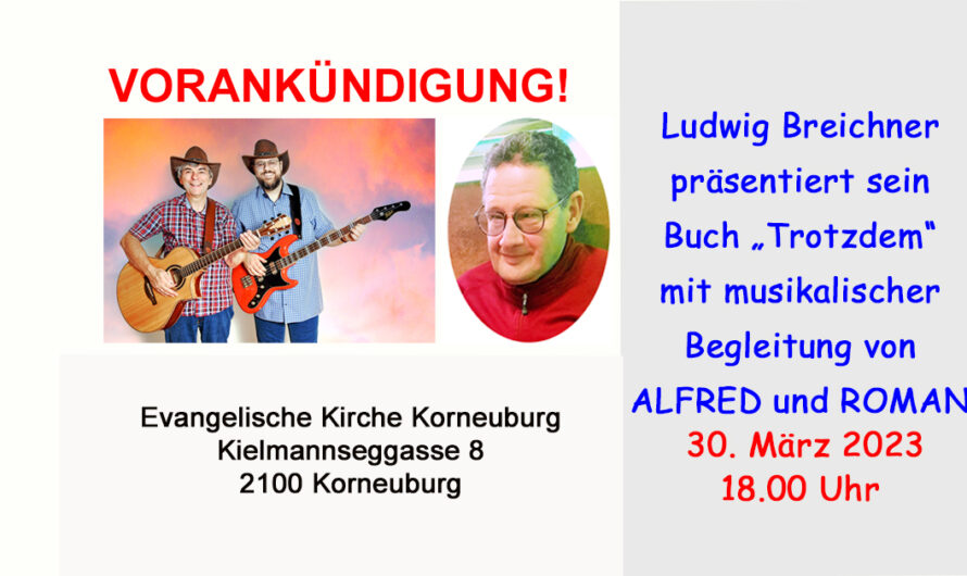 VORANKÜNDIGUNG: Buchpräsentation von Ludwig Breichner in der Evangelischen Kirche in Korneuburg mir ALFRED und ROMAN am 30. März 2023
