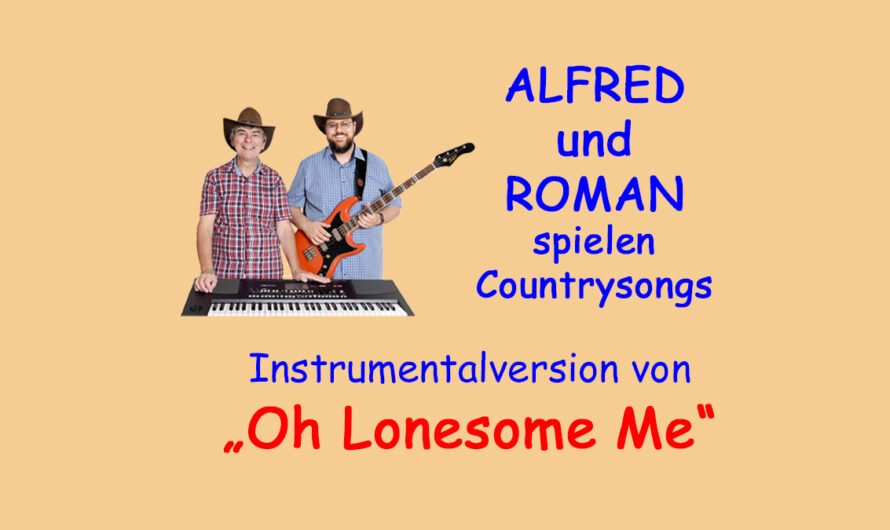 Instrumentalversion von „Oh lonesome me“ – gespielt von Alfred und Roman Pertl