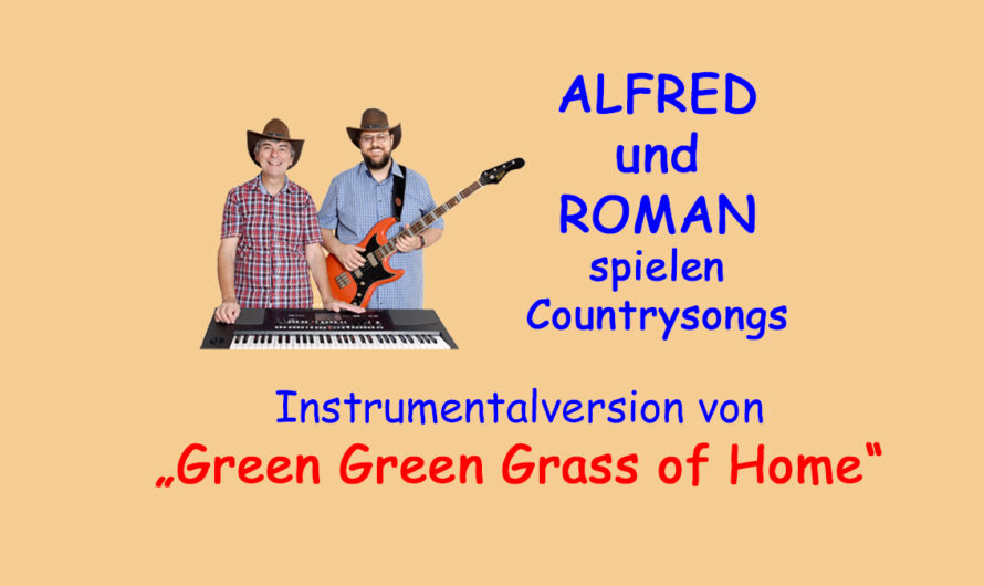 Green Green Grass of Home – instrumental gespielt von ALFRED und ROMAN