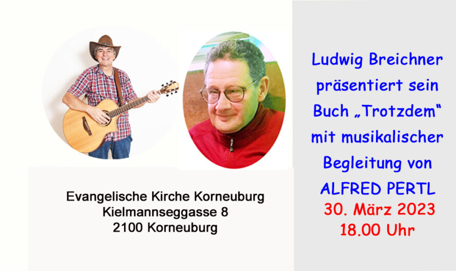 Buchpräsentation von Ludwig Breichner in der Evangelischen Kirche in Korneuburg mit ALFRED PERTL 30. März 2023 18.00 Uhr