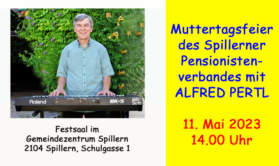 Muttertagsfeier des Spillerner Pensionistenverbandes am 11. Mai 2023 mit ALFRED PERTL