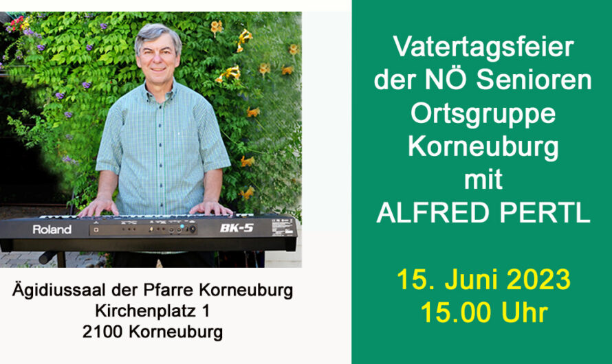 Vatertagsfeier der NÖ Senioren Ortsgruppe Korneuburg mit Alfred Pertl am 15. Juni 2023
