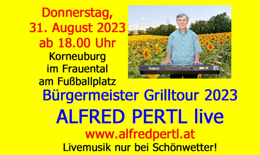 Bürgermeister Grilltour am 31. August 2023 mit ALFRED PERTL live