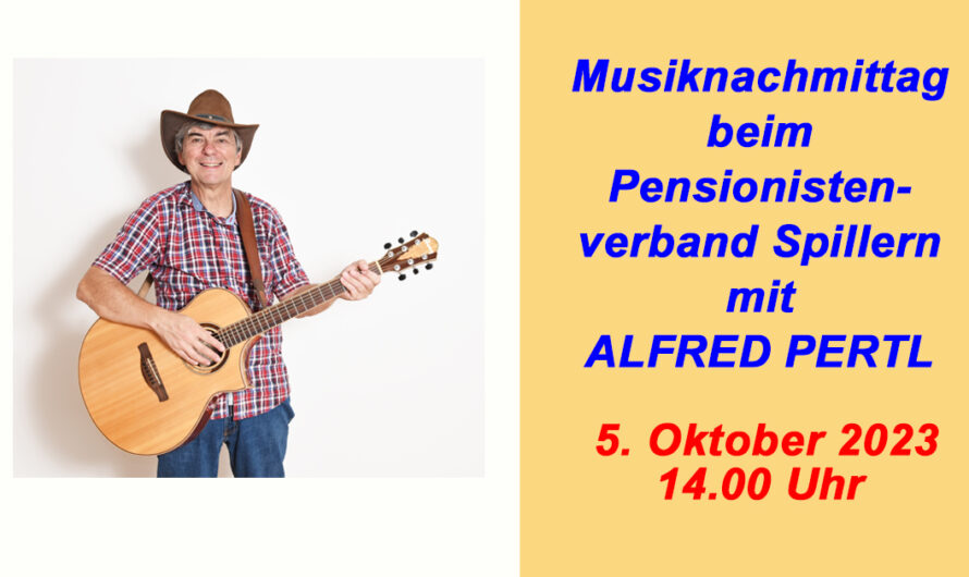 Musiknachmittag beim Spillerner Pensionistenverband am 5. Oktober 2023 mit ALFRED PERTL