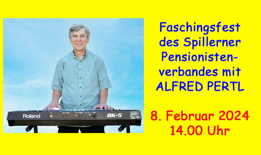 Vorankündigung: Faschingsfest beim Spillerner Pensionistenverband am 8.2.2024 mit Alfred Pertl