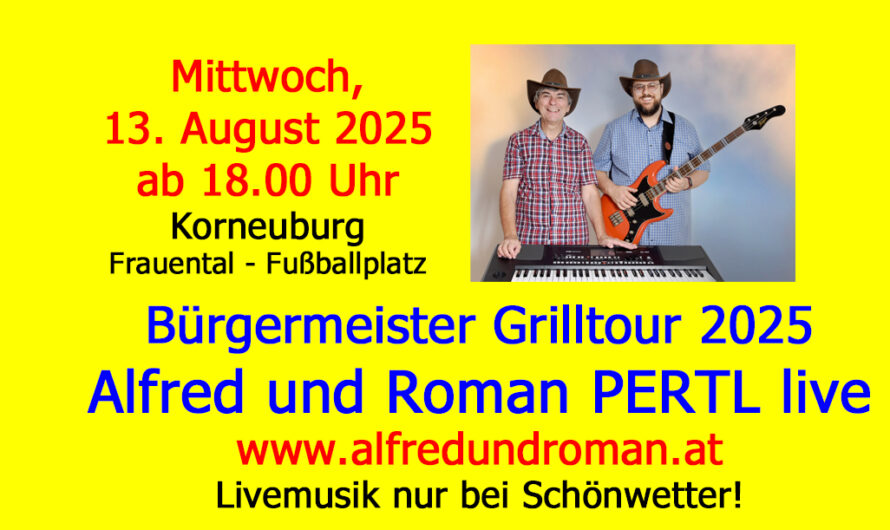 Ankündigung: ALFRED und ROMAN live bei der Bürgermeister Grilltour 2025 in Korneuburg