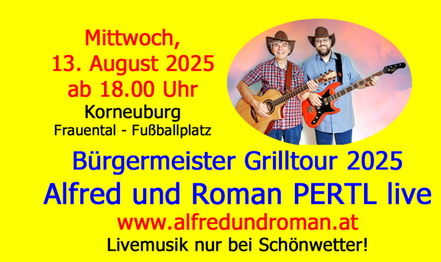 Ankündigung: ALFRED und ROMAN live bei der Bürgermeister Grilltour 2025 in Korneuburg