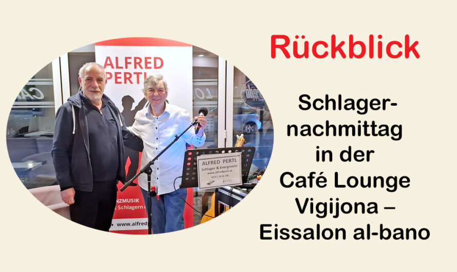 Rückblick Schlagernachmittag in der „Café Lounge Vigijona – Eissalon al-bano“